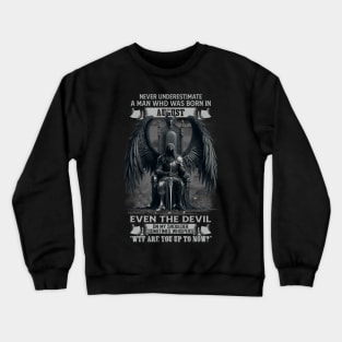 Never Underestimate A Man Who Was Born In August Even The Devil Sometimes Whispers Crewneck Sweatshirt